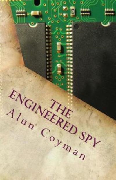 Cover for Alun Lithakt Coyman · The Engineered Spy (Pocketbok) (2015)