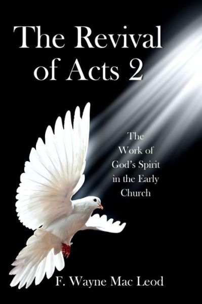 Cover for F Wayne Mac Leod · The Revival of Acts 2: the Word of God's Spirit in the Early Church (Paperback Book) (2015)