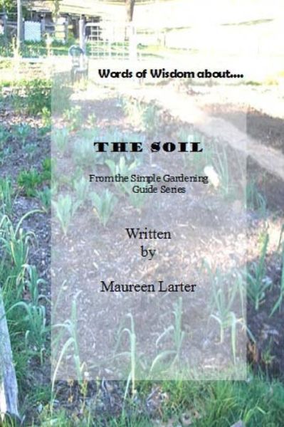 Cover for Maureen Larter · Simple Gardening Guide: the Soil (Paperback Book) (2015)