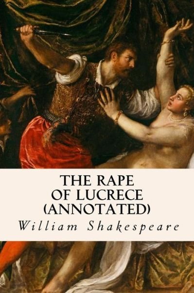 Cover for William Shakespeare · The Rape of Lucrece (Annotated) (Taschenbuch) (2015)