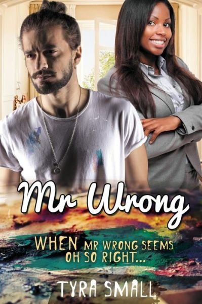 Cover for Tyra Small · Mr Wrong: a Bwwm Love Story (Pocketbok) (2015)