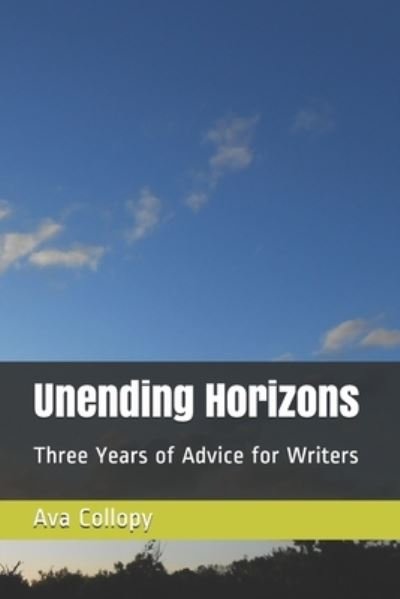 Unending Horizons - Ava Collopy - Bøker - Createspace Independent Publishing Platf - 9781523320820 - 9. januar 2016