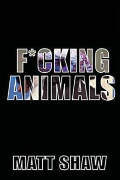 Cover for Matt Shaw · F*cking Animals (Paperback Book) (2016)