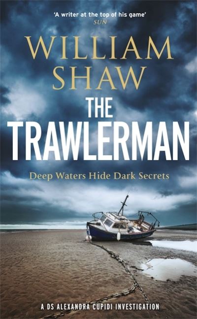 Cover for William Shaw · The Trawlerman: a Dungeness mystery starring DS Alexandra Cupidi (Hardcover Book) (2021)