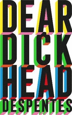 Cover for Virginie Despentes · Dear Dickhead (Paperback Book) (2025)