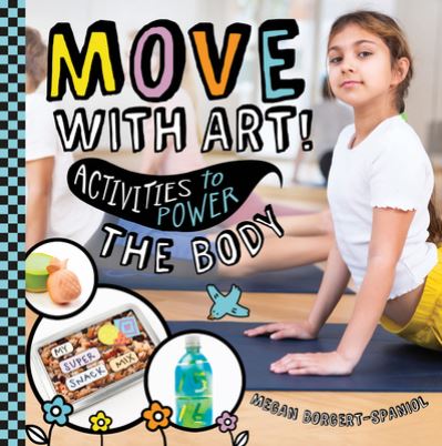 Cover for Megan Borgert-Spaniol · Move with Art! Activities to Power the Body (Bok) (2022)