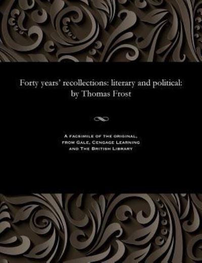 Cover for Thomas Frost · Forty Years' Recollections (Paperback Book) (1901)