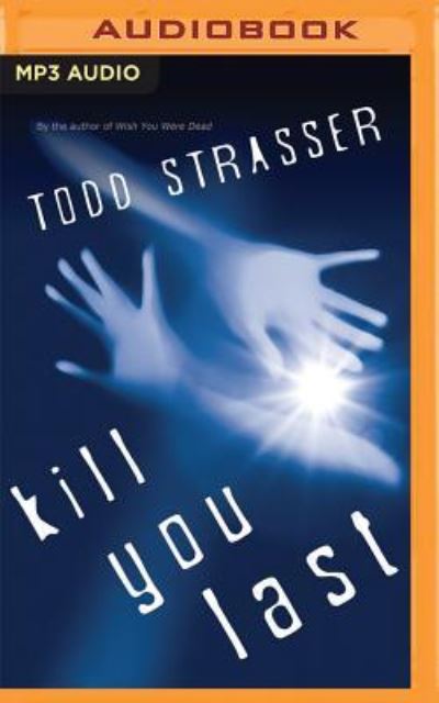 Cover for Todd Strasser · Kill You Last (MP3-CD) (2016)