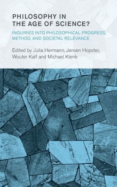 Cover for Wouter Floria Kalf · Philosophy in the Age of Science?: Inquiries into Philosophical Progress, Method, and Societal Relevance - Collective Studies in Knowledge and Society (Hardcover Book) (2020)