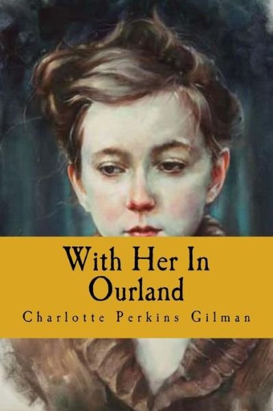 Cover for Charlotte Perkins Gilman · With Her In Ourland (Pocketbok) (2016)