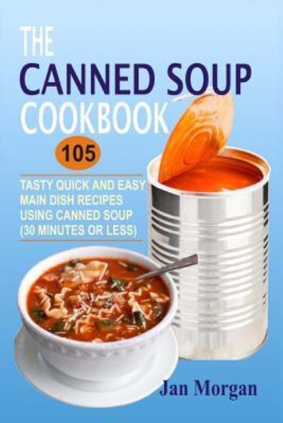 Cover for Jan Morgan · The Canned Soup Cookbook (Paperback Book) (2016)