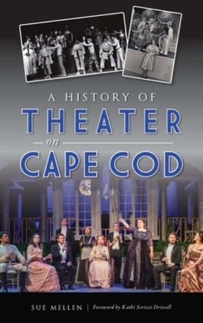 Cover for Sue Mellen · History of Theater on Cape Cod (Hardcover Book) (2021)