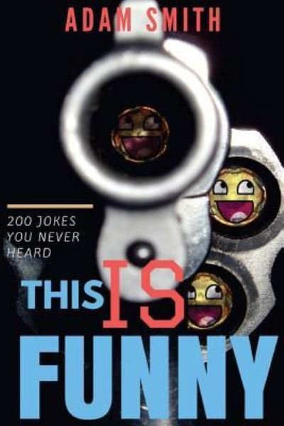 Cover for Adam Smith · Funny Jokes for Adults This Is Funny ( Best Jokes of 2016) (Paperback Book) (2016)