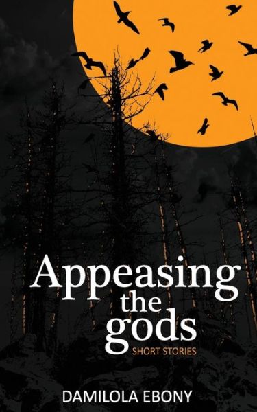 Cover for Damilola Ebony · Appeasing the Gods (Paperback Book) (2016)