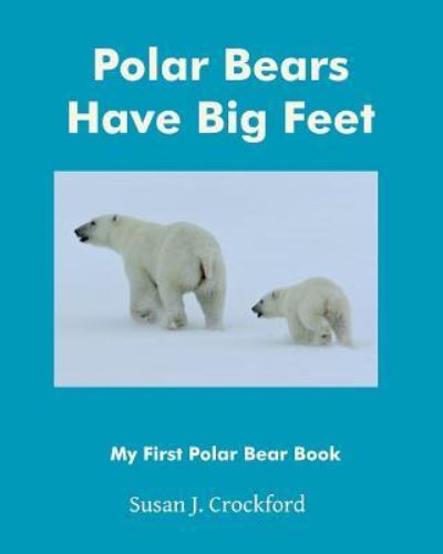 Cover for Susan J Crockford · Polar Bears Have Big Feet (Paperback Book) (2016)