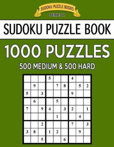 Sudoku Puzzle Book, 1,000 Puzzles, 500 MEDIUM and 500 HARD - Sudoku Puzzle Books - Books - Createspace Independent Publishing Platf - 9781544839820 - March 23, 2017