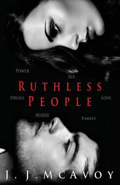 Ruthless People - J.J. McAvoy - Books - CreateSpace Independent Publishing Platf - 9781544897820 - March 23, 2017