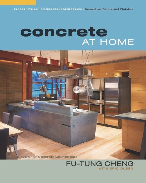 Cover for Fu-Tung Cheng · Concrete at Home: Innovative Forms and Finishes (Paperback Book) (2005)