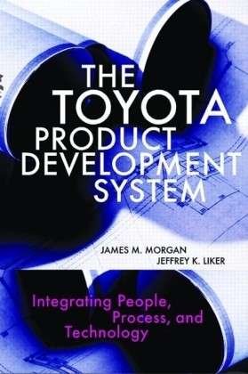 Cover for James Morgan · The Toyota Product Development System: Integrating People, Process, and Technology (Innbunden bok) (2006)