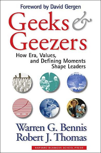 Geeks and Geezers: How Era, Values and Defining Moments Shape Leaders - Warren G. Bennis - Books - Harvard Business School Publishing - 9781578515820 - September 9, 2002