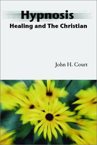 Cover for Phd. Court John · Hypnosis Healing and the Christian: (Paperback Bog) (2002)