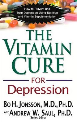 Vitamin Cure for Depression: How to Prevent and Treat Depression Using Nutrition and Vitamin Supplementation - Jonsson, Bo H. (Bo H. Jonsson) - Books - Basic Health Publications - 9781591202820 - December 1, 2012