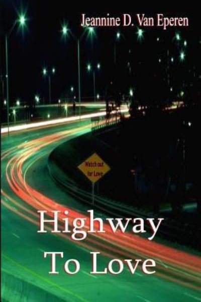 Cover for Jeannine D. Van Eperen · Highway to Love (Paperback Book) (2016)