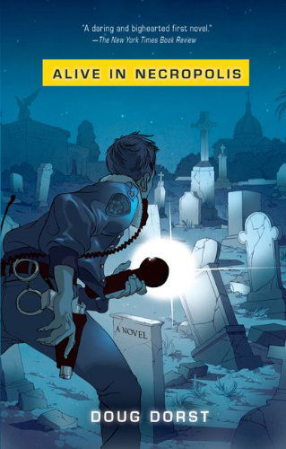 Alive in Necropolis - Doug Dorst - Books - Riverhead Trade - 9781594483820 - June 1, 2009