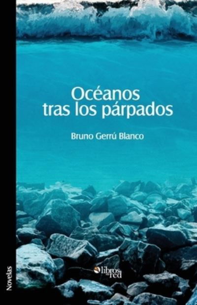 Cover for Bruno Gerru Blanco · Oceanos Tras Los Parpados (Taschenbuch) (2014)