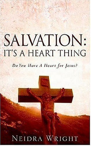 Cover for Neidra Wright · Salvation: It's a Heart Thing (Pocketbok) (2006)