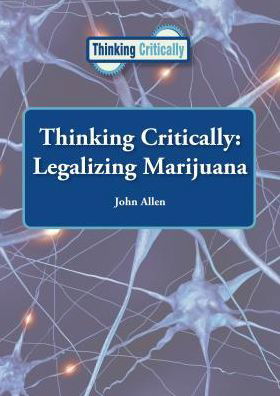 Cover for John Allen · Legalizing Marijuana (Thinking Critically) (Hardcover bog) (2015)