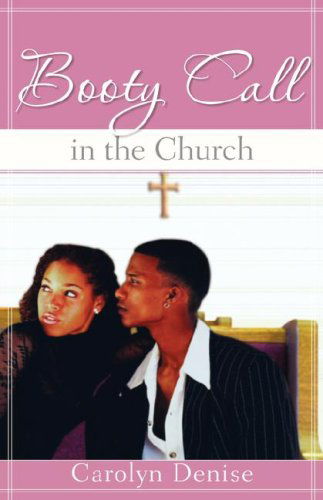 Cover for Carolyn Denise · Booty Call in the Church (Paperback Book) (2007)