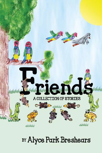 Cover for Alyce Park Breshears · Friends - a Collection of Stories (Paperback Book) (2013)