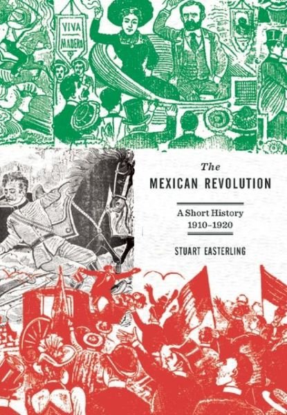 Cover for Stuart Easterling · The Mexican Revolution: A Short Introduction (Paperback Bog) (2013)