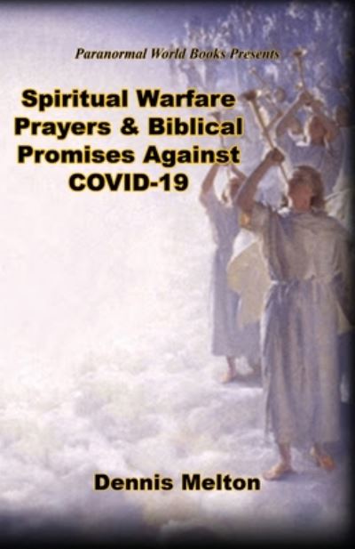 Cover for Dennis Melton · Spiritual Warfare Prayers &amp; Biblical Promises Against CODIV-19 (Bok) (2020)