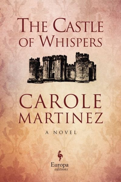 Cover for Carole Martinez · The Castle of Whispers (Hardcover Book) (2014)