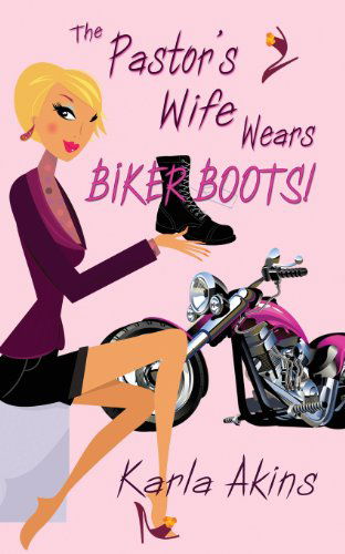 Cover for Karla Akins · The Pastor's Wife Wears Biker Boots (Paperback Book) (2013)