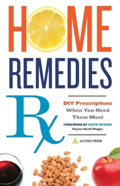 Cover for Althea Press · Home Remedies Rx: DIY Prescriptions When You Need Them Most (Pocketbok) (2014)