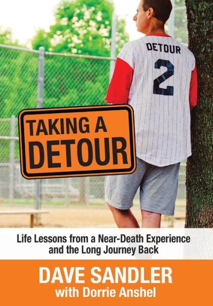 Cover for Dave Sandler · Taking a Detour: Life Lessons from a Near-Death Experience and the Long Journey Back (Hardcover Book) (2016)