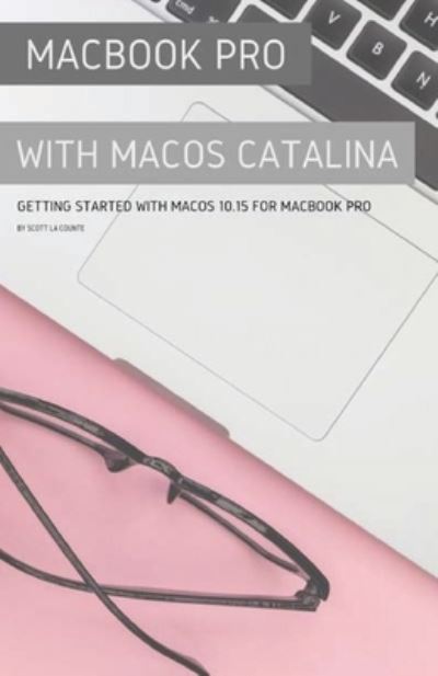 MacBook Pro with MacOS Catalina: Getting Started with MacOS 10.15 for MacBook Pro - Scott La Counte - Bøger - SL Editions - 9781629178820 - 16. oktober 2019
