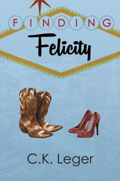 Cover for C. K. Leger · Finding Felicity (Paperback Book) (2018)