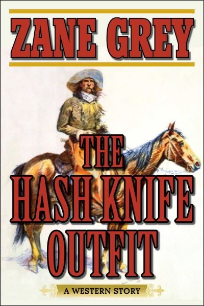 Cover for Zane Grey · Hash Knife Outfit (Book) (2016)