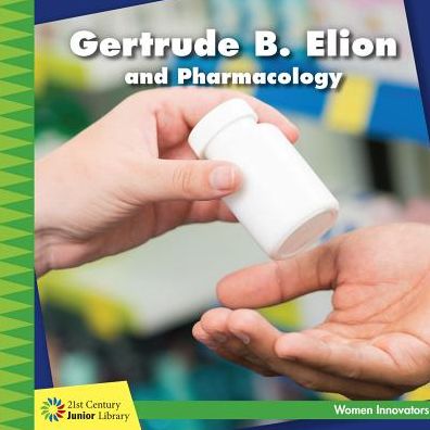 Cover for Ellen Labrecque · Gertrude B. Elion and Pharmacology (Hardcover Book) (2017)