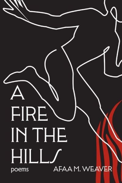Cover for Afaa M. Weaver · A Fire in the Hills (Hardcover Book) (2023)