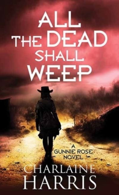 Cover for Charlaine Harris · All the Dead Shall Weep (Book) (2023)