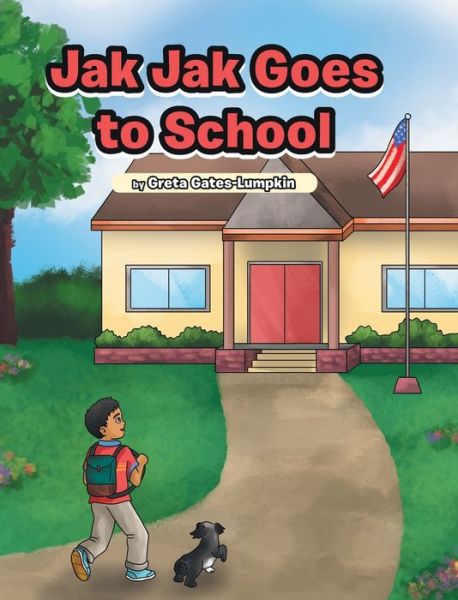 Cover for Greta Gates-Lumpkin · Jak Jak Goes to School (Innbunden bok) (2021)