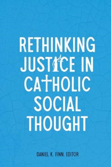 Cover for Rethinking Justice in Catholic Social Thought - Moral Traditions series (Paperback Book) (2025)