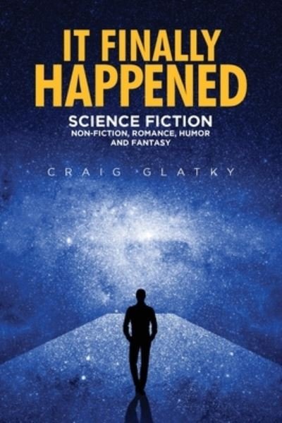 Cover for Craig Glatky · It Finally Happened: Science Fiction, Non Fiction, Romance, Humor and Fantasy (Pocketbok) (2022)