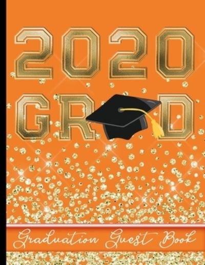 2020 Grad - Graduation Guest Book - Hj Designs - Books - Independently Published - 9781652947820 - December 30, 2019