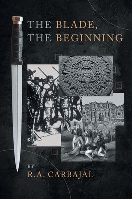 Cover for R. A. Carbajal · The Blade, the Beginning (Paperback Book) (2022)